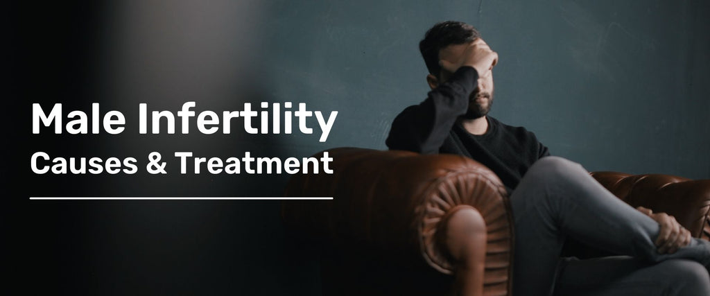 Male Infertility: Causes and Treatment