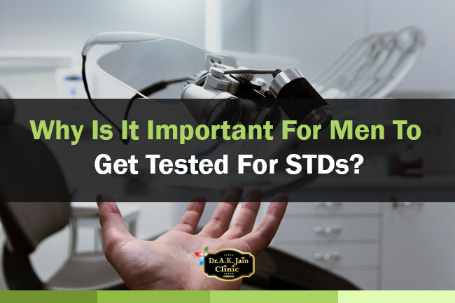 Why Is It Important For Men To Get Tested For STDs?
