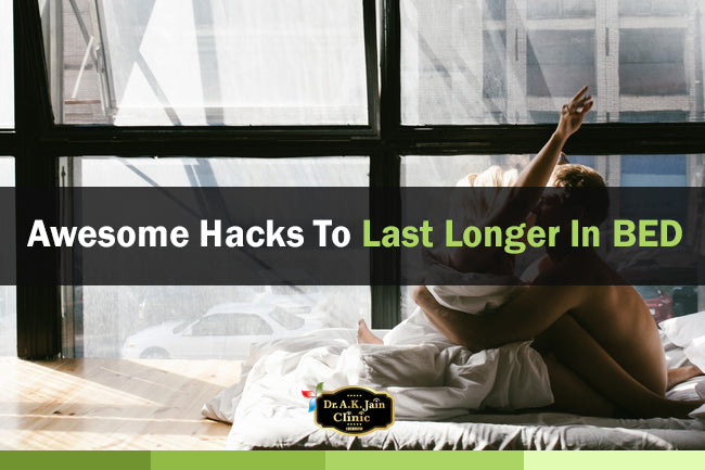 Awesome Hacks To Last Longer In BED.
