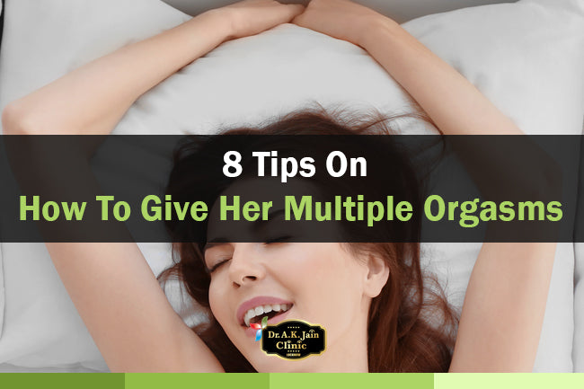 8 Tips on how to give her multiple orgasms