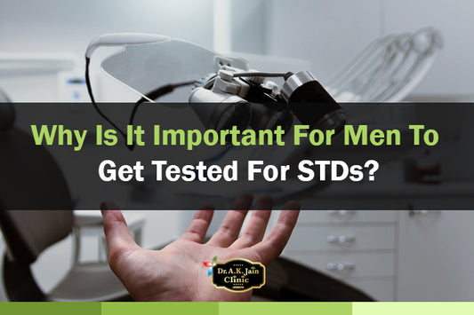 Why Is It Important For Men To Get Tested For STDs?