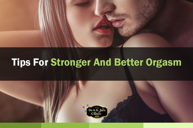 Tips for stronger and better orgasm